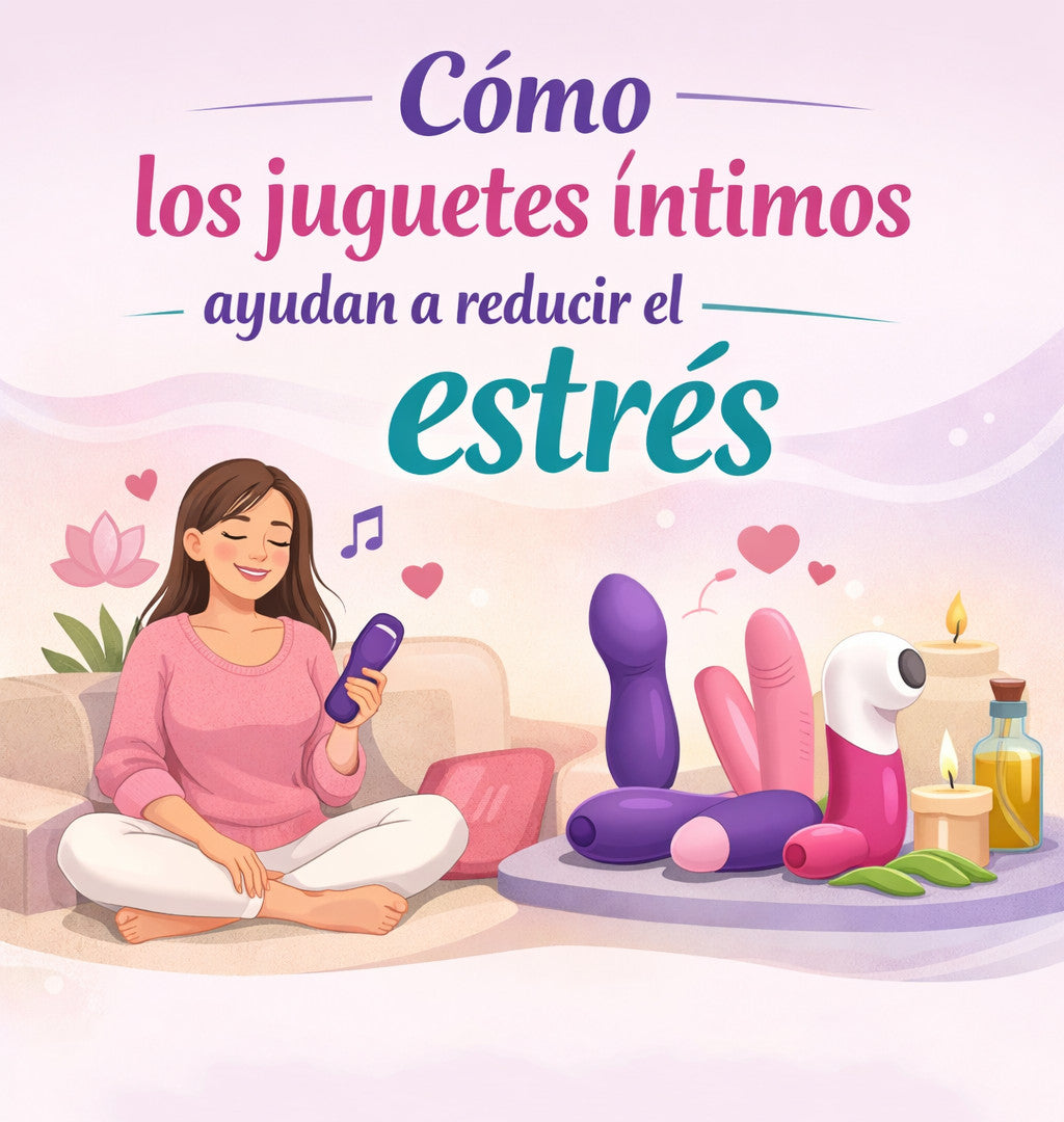 Cómo los juguetes íntimos ayudan a reducir el estrés