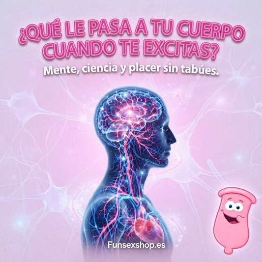 ¿Qué pasa en nuestro cuerpo cuando nos excitamos? 